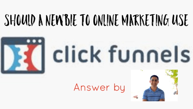 Should a newbie use ClickFunnels when starting out?